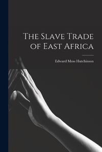 Cover image for The Slave Trade of East Africa