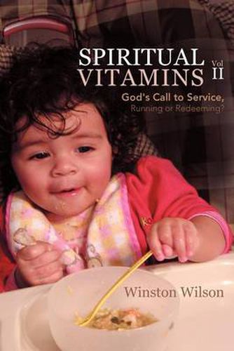 Cover image for Spiritual Vitamins Volume 2: God's Call to Service, Running or Redeeming?