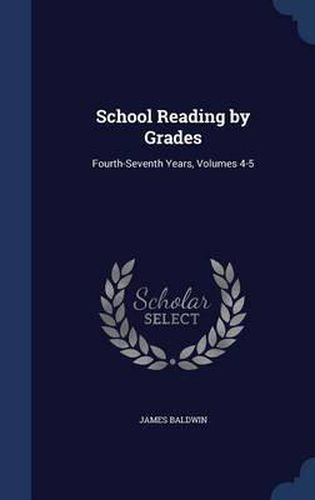 Cover image for School Reading by Grades: Fourth-Seventh Years, Volumes 4-5