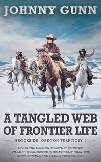 Cover image for Tangled Web of Frontier Life: (Brookside, Oregon Territory 1)