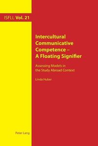 Cover image for Intercultural Communicative Competence - A Floating Signifier: Assessing Models in the Study Abroad Context