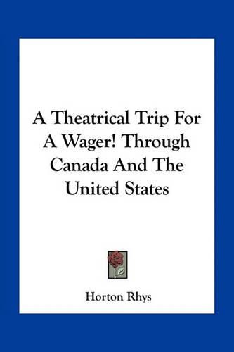 Cover image for A Theatrical Trip for a Wager! Through Canada and the United States