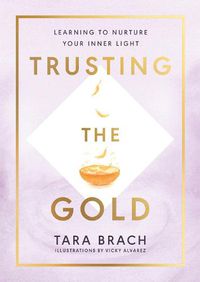 Cover image for Trusting the Gold: Learning to nurture your inner light