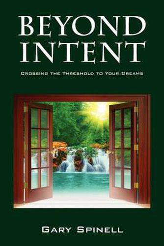 Cover image for Beyond Intent: Crossing the Threshold to Your Dreams