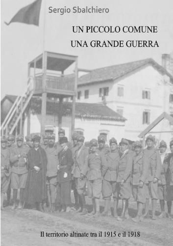 Cover image for UN PICCOLO COMUNE UNA GRANDE GUERRA: il territorio altinate tra il 1915 e il 1918