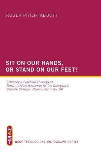 Sit on Our Hands, or Stand on Our Feet?: Exploring a Practical Theology of Major Incident Response for the Evangelical Catholic Christian Community in the UK