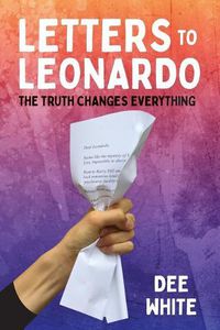 Cover image for Letters To Leonardo: The Truth Changes Everything