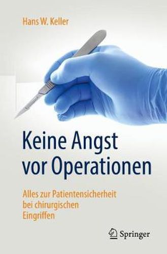 Keine Angst VOR Operationen: Alles Zur Patientensicherheit Bei Chirurgischen Eingriffen