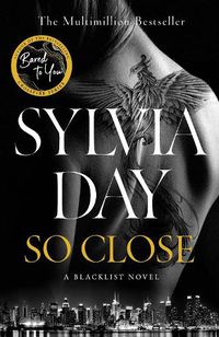 Cover image for So Close: The Unmissable New Novel from Multimillion International Bestselling Author Sylvia Day