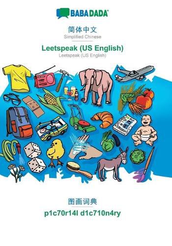 Cover image for BABADADA, Simplified Chinese (in chinese script) - Leetspeak (US English), visual dictionary (in chinese script) - p1c70r14l d1c710n4ry: Simplified Chinese (in chinese script) - Leetspeak (US English), visual dictionary