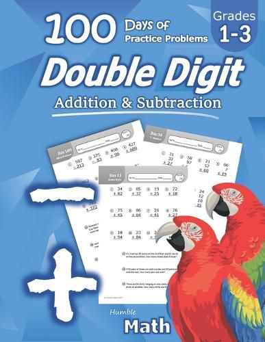 Cover image for Humble Math - Double Digit Addition & Subtraction: 100 Days of Practice Problems: Ages 6-9, Reproducible Math Drills, Word Problems, KS1, Grades 1-3, Add and Subtract Large Numbers