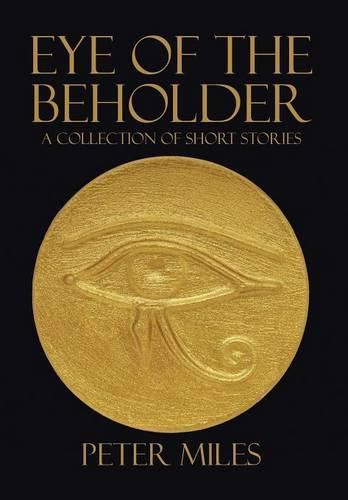 Eye of the Beholder: A collection of short stories