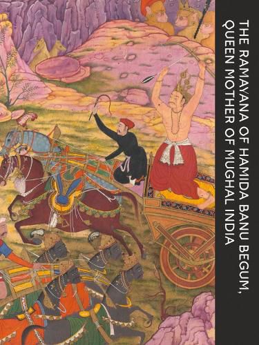 Cover image for The Ramayana of Hamida Banu Begum: Queen Mother of Mughal India