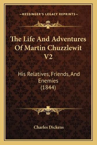 Cover image for The Life and Adventures of Martin Chuzzlewit V2: His Relatives, Friends, and Enemies (1844)