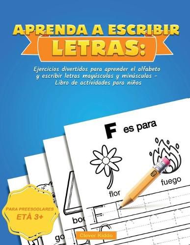 Cover image for Aprenda a escribir Letras: Ejercicios divertidos para aprender el alfabeto y escribir letras mayusculas y minusculas - Libro de actividades para ninos