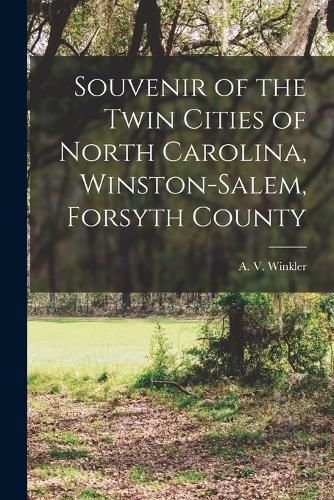 Cover image for Souvenir of the Twin Cities of North Carolina, Winston-Salem, Forsyth County