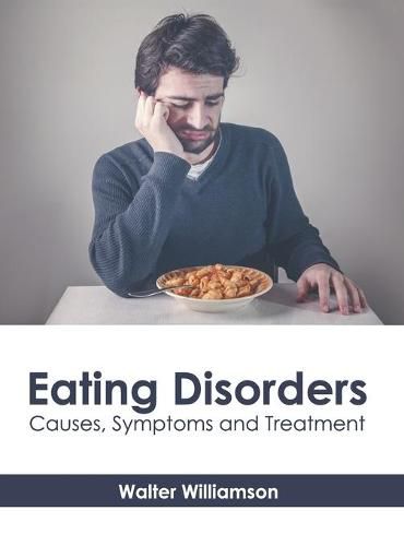 Cover image for Eating Disorders: Causes, Symptoms and Treatment