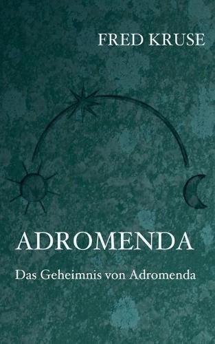 Cover image for Adromenda - Das Geheimnis von Adromenda (Band 2)