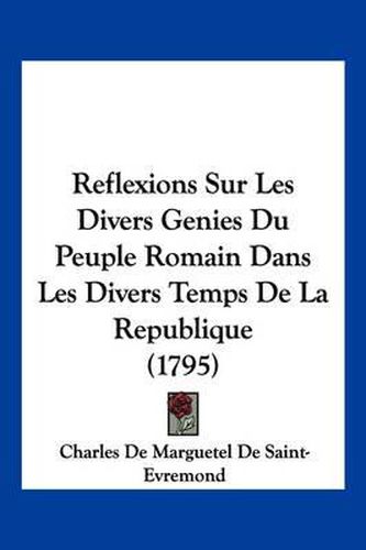 Cover image for Reflexions Sur Les Divers Genies Du Peuple Romain Dans Les Divers Temps de La Republique (1795)