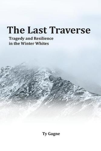 The Last Traverse; Tragedy and Resilience in the Winter Whites