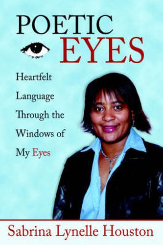 Cover image for Poetic Eyes: Heartfelt Language Through the Windows of My Eyes