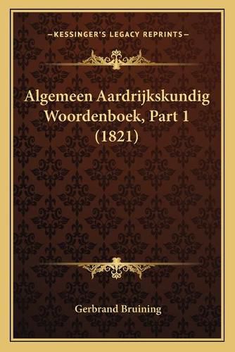 Cover image for Algemeen Aardrijkskundig Woordenboek, Part 1 (1821)