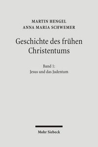 Cover image for Geschichte des fruhen Christentums: Band I: Jesus und das Judentum