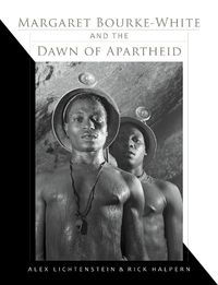 Cover image for Margaret Bourke-White and the Dawn of Apartheid