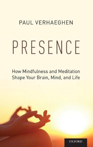 Cover image for Presence: How Mindfulness and Meditation Shape Your Brain, Mind, and Life