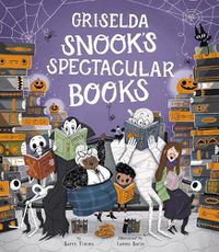 Cover image for Griselda Snook's Spectacular Books