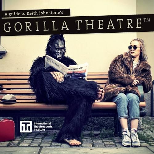 Cover image for A Guide to Keith Johnstone's Gorilla Theatre