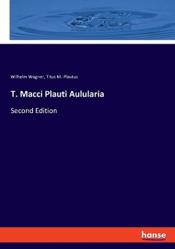 T. Macci Plauti Aulularia