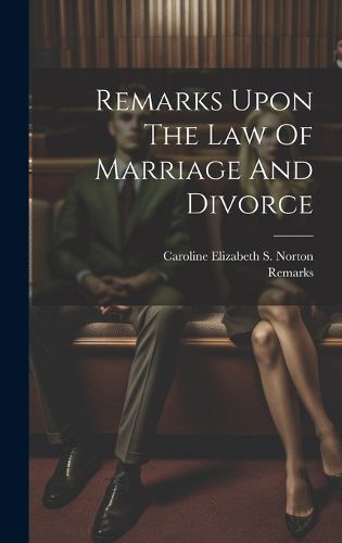 Cover image for Remarks Upon The Law Of Marriage And Divorce