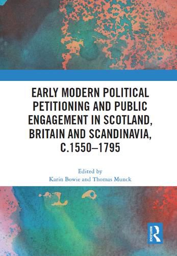 Cover image for Early Modern Political Petitioning and Public Engagement in Scotland, Britain and Scandinavia, c.1550-1795