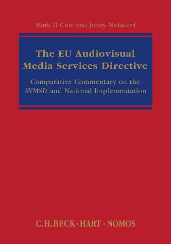 The EU Audiovisual Media Services Directive: Comparative Commentary on the AVMSD and National Implementation