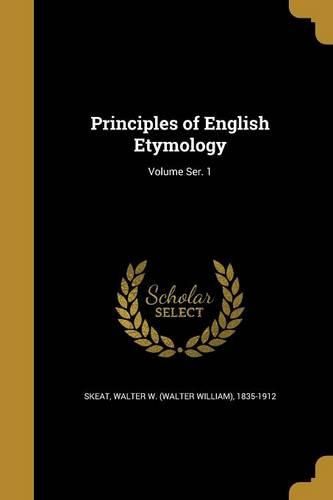 Cover image for Principles of English Etymology; Volume Ser. 1