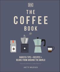 Cover image for The Coffee Book: Barista tips * recipes * beans from around the world