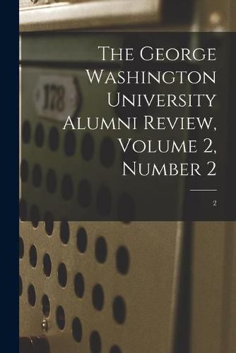 Cover image for The George Washington University Alumni Review, Volume 2, Number 2; 2