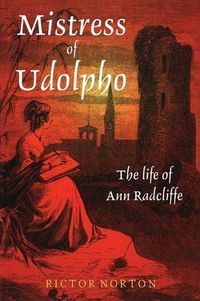 Cover image for Mistress of Udolpho: Life of Ann Radcliffe