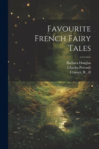 Cover image for Favourite French Fairy Tales