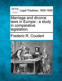 Cover image for Marriage and Divorce Laws in Europe: A Study in Comparative Legislation.