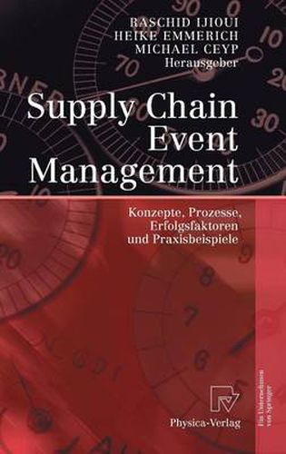 Supply Chain Event Management: Konzepte, Prozesse, Erfolgsfaktoren und Praxisbeispiele