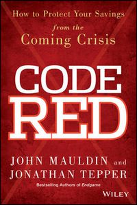 Cover image for Code Red: How to Protect Your Savings From the Coming Crisis