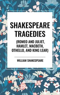 Cover image for Shakespeare Tragedies (Romeo and Juliet, Hamlet, Macbeth, Othello, and King Lear)