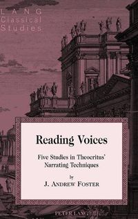 Cover image for Reading Voices: Five Studies in Theocritus' Narrating Techniques