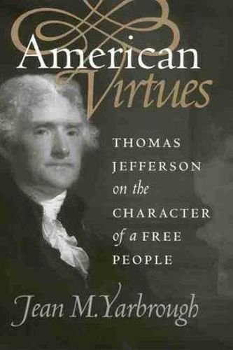 Cover image for American Virtues: Thomas Jefferson on the Character of a Free People