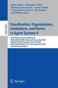 Cover image for Coordination, Organizations, Institutions, and Norms in Agent Systems V