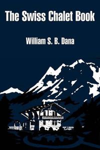 Cover image for The Swiss Chalet Book