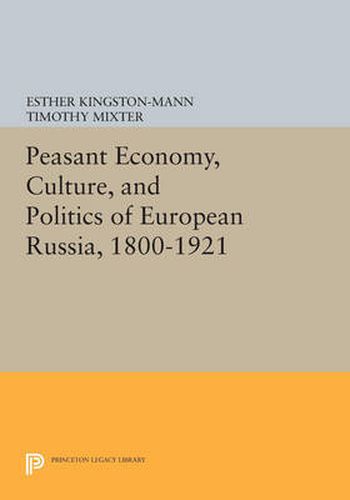 Cover image for Peasant Economy, Culture, and Politics of European Russia, 1800-1921