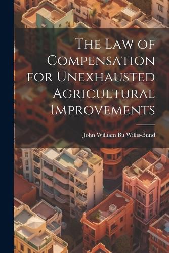 The Law of Compensation for Unexhausted Agricultural Improvements